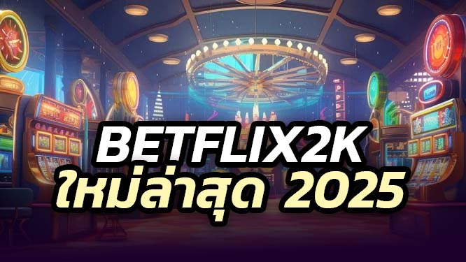 betflix2k สล็อต